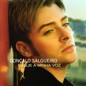 Gonçalo Salgueiro. Segue a minha voz