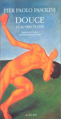 Douce et autres textes / Pier Paolo Pasolini. Actes Sud, 2000.