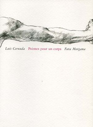 Luis Cernuda (1902-1963). Poèmes pour un corps. Bilingue, trad. Bruno Roy, ill. Luis Caballero. Fata Morgana, 2010.
