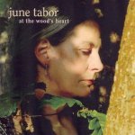 June Tabor -- At the wood's heart (2008)