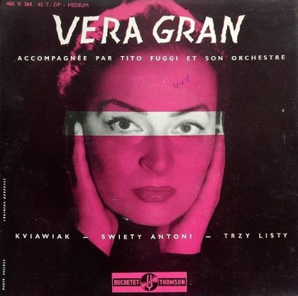 Vera Gran (Wiera Gran), Kviawiak&nbsp;; Swiety Antoni&nbsp;; Trzy Listy, disque 45 t, France, 1958.
